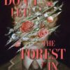 Don't Let The Forest In : A dangerously addictive queer YA horror and dark academia romance