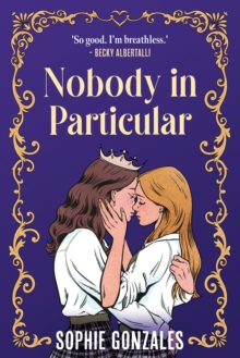 Nobody in Particular : A scandalous sapphic royal romance from the bestselling co-author of If This Gets Out - 9781444982671