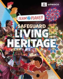 Team Planet!: Safeguard Living Heritage - 9781445190006