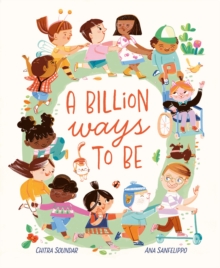 A Billion Ways to be : Celebrating Our Diverse World - 9781445191256