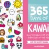 365 Days of Kawaii : How to Draw Cute Stuff Every Day of the Year - 9781446308752
