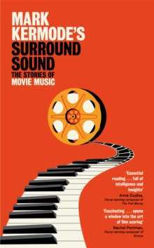 Mark Kermode's Surround Sound : The Stories of Movie Music
