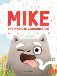 Mike the Magical Coughing Cat - 9781454954019