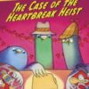 The Case of the Heartbreak Heist - 9781454960980