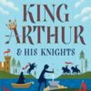 The Story of King Arthur & His Knights - 9781454962120