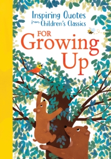 Inspiring Quotes from Children's Classics: For Growing Up - 9781464228544