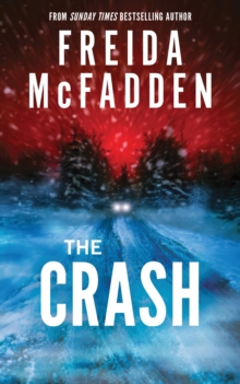 The Crash : The #1 Sunday Times Bestseller! A Pulse-Pounding Psychological Thriller from the Author of the Housemaid is Watching