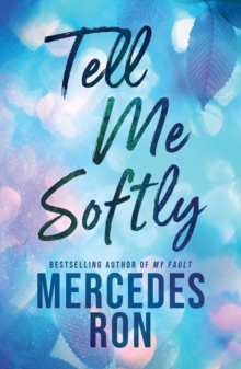 Tell Me Softly : The YA Forbidden Contemporary Romance Sensation (Tell Me Book 1) - 9781464237157