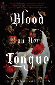 Blood on Her Tongue : A Gothic Horror from the Author of My Darling Dreadful Thing