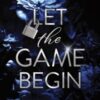 Let the Game Begin : A Dark College Romance Full of Romantic Suspense (Kiss Me Like You Love Me Book 1) - 9781464245459