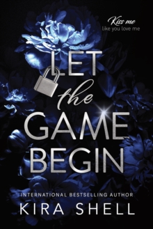 Let the Game Begin : A Dark College Romance Full of Romantic Suspense (Kiss Me Like You Love Me Book 1) - 9781464245459