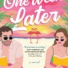 One Week Later : A Sunny Second Chance Holiday Romance from the Author of The Book Proposal - 9781464245763