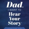 Dad, I Want to Hear Your Story : A Father's Guided Journal to Share His Life & His Love - 9781464251344