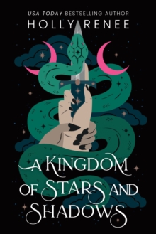 A Kingdom of Stars and Shadows : The First Book in the Dark Enemies to Lovers Fantasy Romance Series (Stars and Shadows Book 1) - 9781464252266