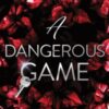 A Dangerous Game : The Sequel to Let the Game Begin - the Dark College Romance Sensation (Kiss Me Like You Love Me Book 2) - 9781464257810