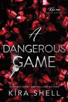 A Dangerous Game : The Sequel to Let the Game Begin - the Dark College Romance Sensation (Kiss Me Like You Love Me Book 2) - 9781464257810