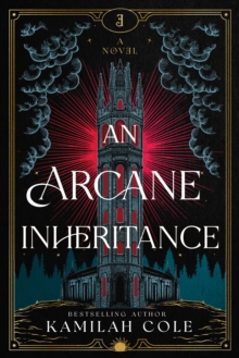 An Arcane Inheritance : The Exciting Dark Academia Fantasy Romance from the Author of So Let Them Burn - 9781464266430