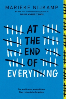 At the End of Everything : A Dystopian Young Adult Thriller from the Author of This is Where it Ends - 9781464266447