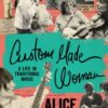 Custom Made Woman : A Life in Traditional Music - 9781469690360