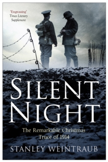 Silent Night : The Remarkable Christmas Truce Of 1914 - 9781471135194