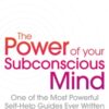 The Power Of Your Subconscious Mind (revised) : One Of The Most Powerful Self-help Guides Ever Written! - 9781471179396