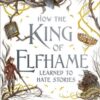 How the King of Elfhame Learned to Hate Stories (The Folk of the Air series) : a stunning full colour edition set in the faerie world of Elfhame - 9781471409981