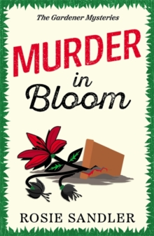 Murder in Bloom : An addictive and unmissable British cozy crime mystery - 9781471416378