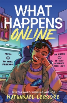 What Happens Online : The unforgettable new teen comedy from the multi-award-winning author of Steady For This and King of Nothing