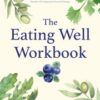 The Eating Well Workbook : Addressing Overeating Using Your Compassionate Mind - 9781472147608