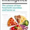 Food Intelligence : A comprehensive book on food, diet, metabolism and healthy eating - 9781472282194