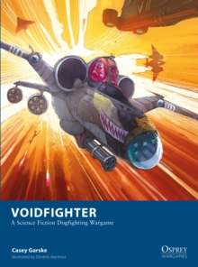 Voidfighter : A Science Fiction Dogfighting Wargame - 9781472866448
