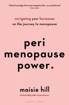 Perimenopause Power : Navigating your hormones on the journey to menopause - 9781472978868