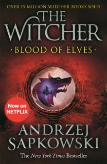 Blood of Elves : The bestselling novel which inspired season 2 of Netflix’s The Witcher - 9781473231078