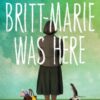 Britt-Marie Was Here : From the bestselling author of A MAN CALLED OVE, ANXIOUS PEOPLE and MY FRIENDS - 9781473617230