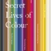 The Secret Lives of Colour - 9781473630833