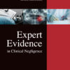 Expert Evidence in Clinical Negligence: A Practitioner's Guide