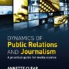 Dynamics of Public Relations and Journalism : A practical guide and new perspective for Media Studies