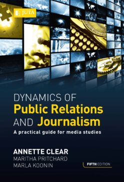 Dynamics of Public Relations and Journalism : A practical guide and new perspective for Media Studies