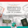 A Concise Manual of Immigration, Refugee and Citizenship Law in Zambia