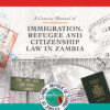 A Concise Manual of Immigration, Refugee and Citizenship Law in Zambia