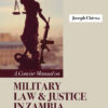 A Concise Manual on Military Law and Justice in Zambia