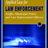 Applied Law for Law Enforcement: Traffic, Municipal Police and Law Enforcement Officers