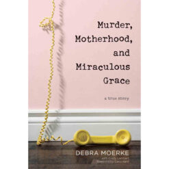 Murder, Motherhood And Miraculous Grace (Paperback)