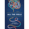 All the Feels: Discover Why Emotions Are (Mostly) Awesome (Paperback)