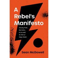 Rebels Manifesto: Choosing Truth, Real Justice And Love (Paperback)