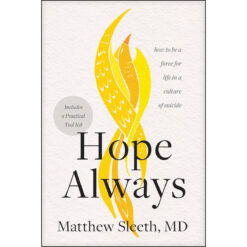 Hope Always: How To Be A Force For Life In A Culture Of Suicide (Paperback)
