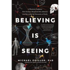Believing Is Seeing: How Science Shattered His Atheism (Paperback)
