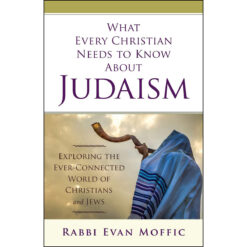 What Every Christian Needs To Know About Judaism (Paperback)