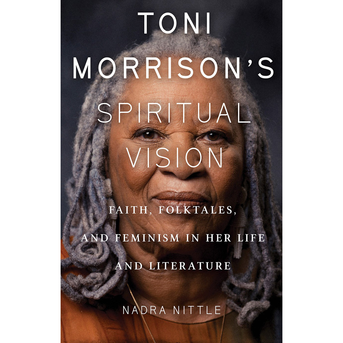Toni Morrisons Spiritual Vision: Faith, Folktales & Feminism (Paperback)
