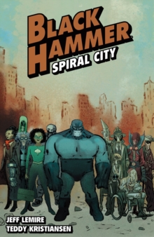 Black Hammer Volume 9: Spiral City - 9781506740775